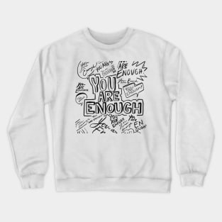 you are enough Crewneck Sweatshirt